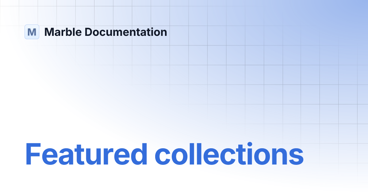 Featured collections Marble Documentation